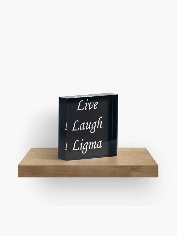 Live Laugh Ligma Sticker for Sale by OnlyTheBest4U