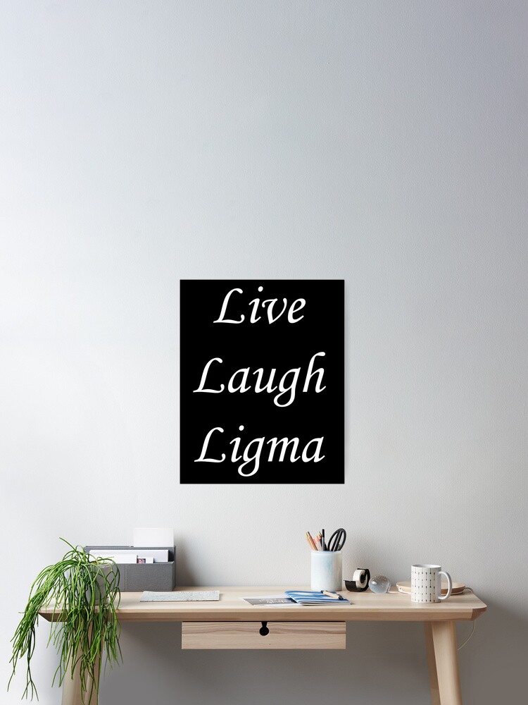 Live Laugh Ligma Sticker for Sale by OnlyTheBest4U