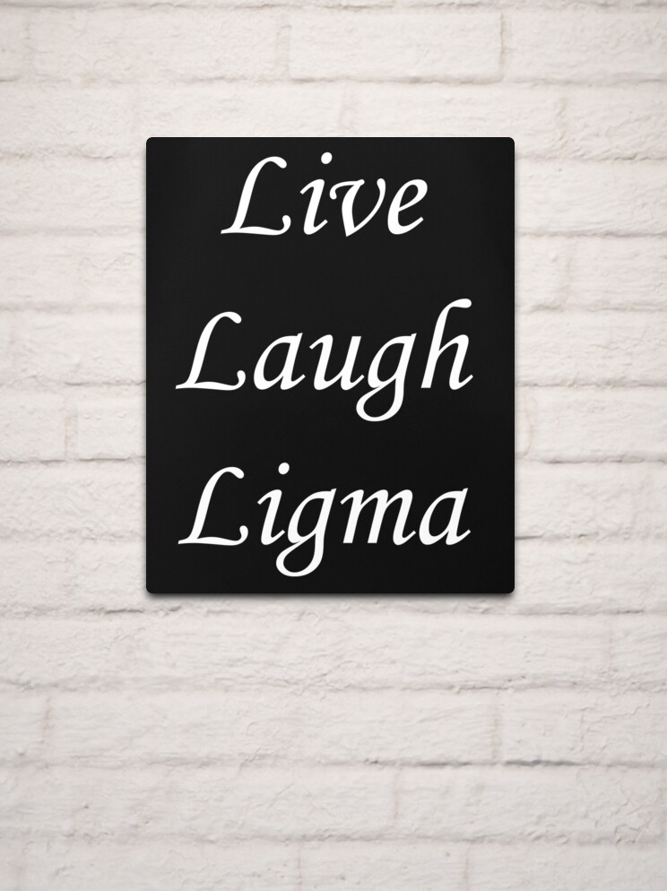 live laugh Ligma balls Photographic Print for Sale by