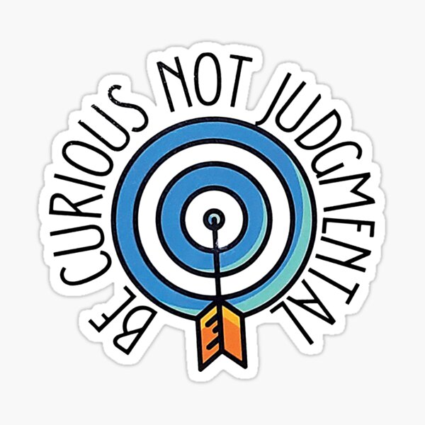 Be Curious Not Judgemental, Be curious sticker, Laptop Sticker, Water Bottle Sticker,Cute Sticker, Be curious not Judgemental, Be a Goldfish, Barbecue Sauce Sticker