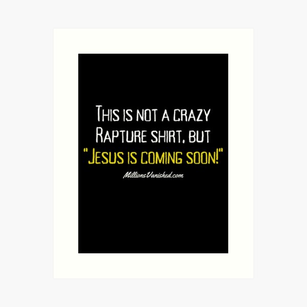 My Crazy Rapture Shirt - Funny Christian Art Print