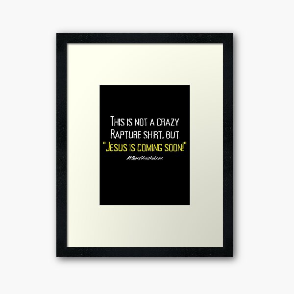 My Crazy Rapture Shirt - Funny Christian Framed Art Print