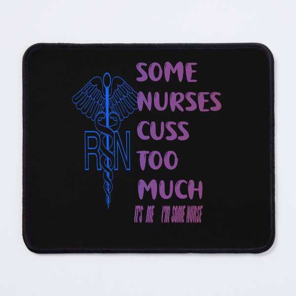 Item preview, Some Nurses Cuss Too Much /Its Me I´m Some Nurse designed and sold by alayal57.