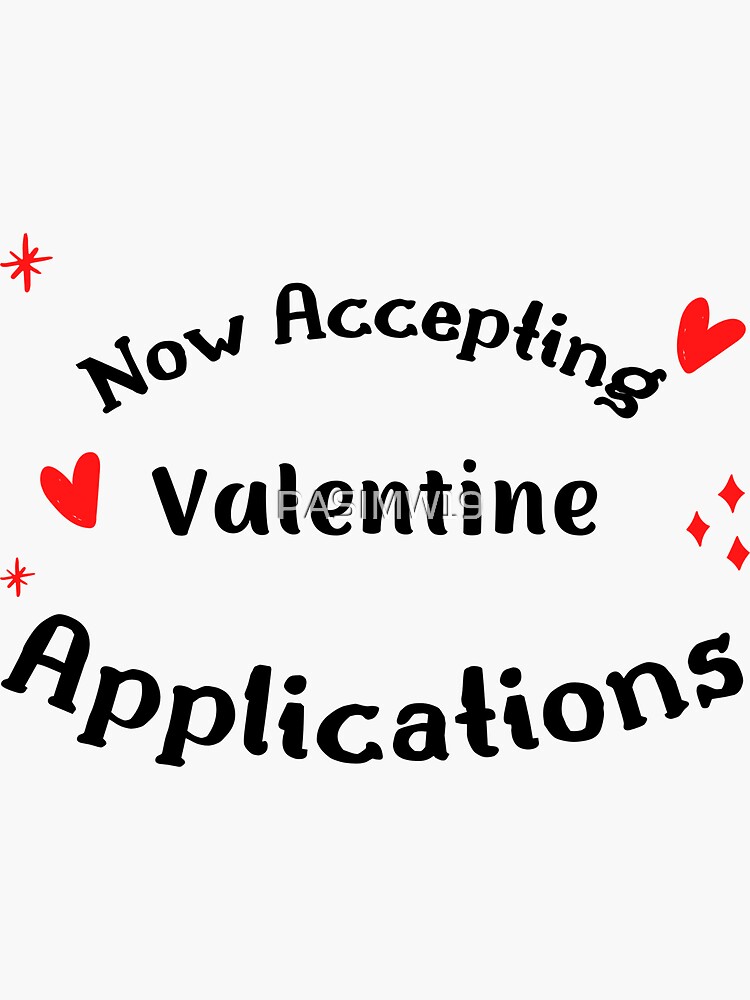 Now Accepting Valentine Applications Funny Valentines Day Quotes Sticker By Pasimw19 Redbubble 7458
