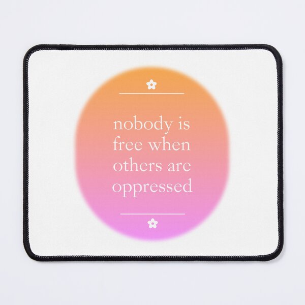 Item preview, Nobody Is Free When Others Are Oppressed designed and sold by Picket Club.