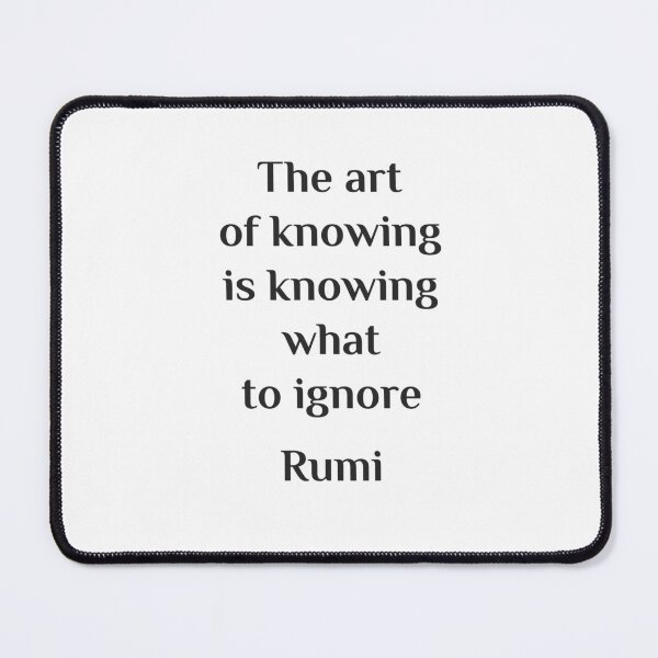 Item preview, The art of knowing is knowing what to ignore - Rumi quotes designed and sold by Inspirationmotivation.