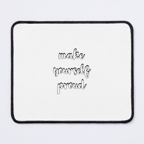 Item preview, make yourself proud designed and sold by Inspirationmotivation.