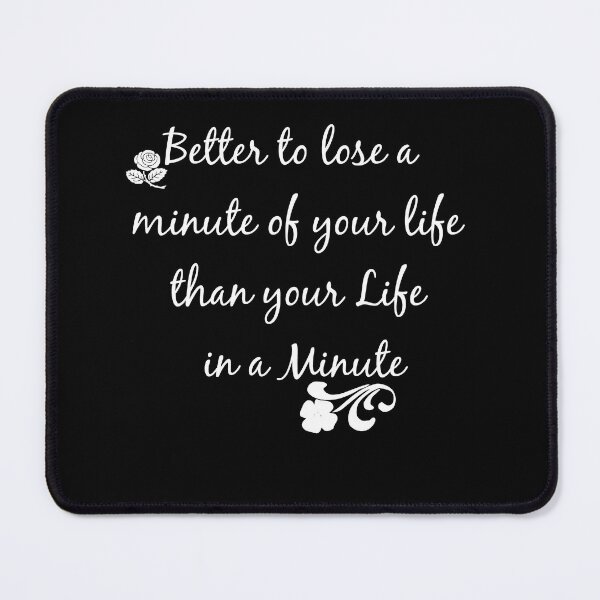 Item preview, Better to lose a minute of your life than your life in a minute. Safety first designed and sold by S Quinn.