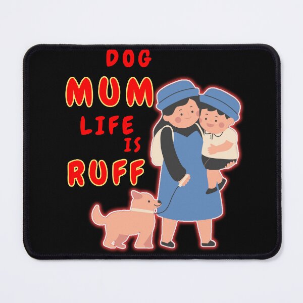 Item preview, DOG MUM LIFE IS RUFF designed and sold by Spasija.