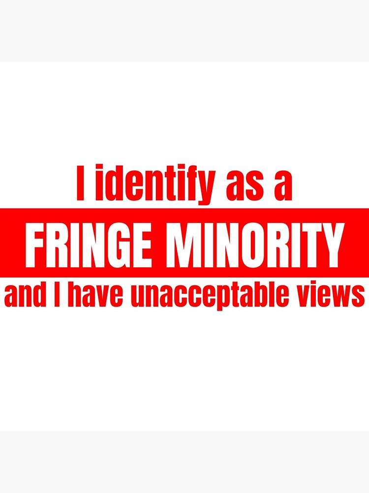 Disover Fringe Minority With Unacceptable Views Premium Matte Vertical Poster