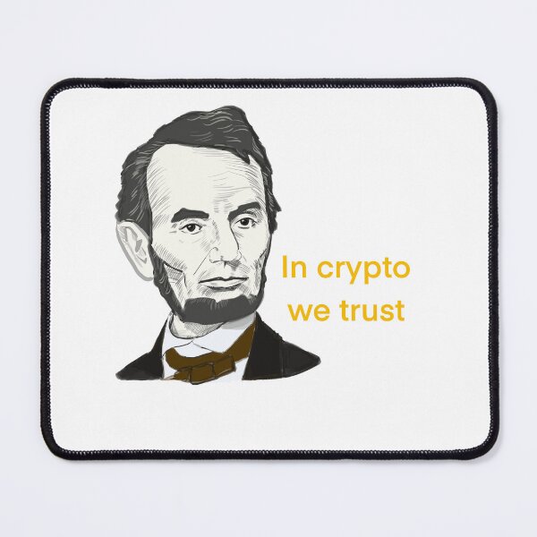 Item preview, Abraham Lincoln calls to trust in crypto. In crypto we trust. designed and sold by Shmuk.