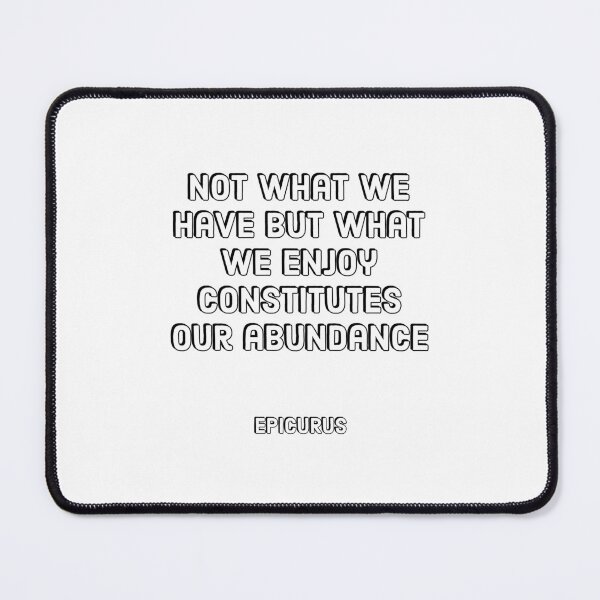 Item preview, Not what we have but what we enjoy constitutes our abundance - Epicurus Stoic Quotes designed and sold by Inspirationmotivation.