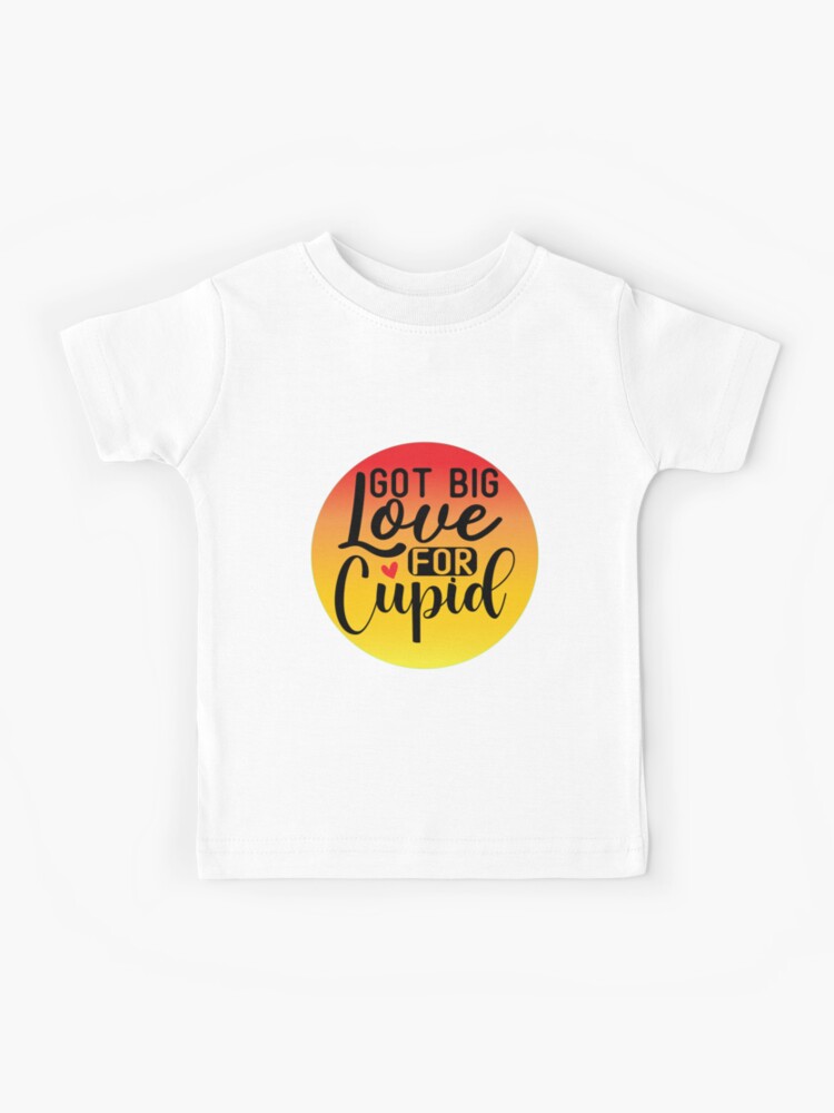 Camiseta para niños «Frases de amor. Got Big Love For Cupid» de Magmado |  Redbubble