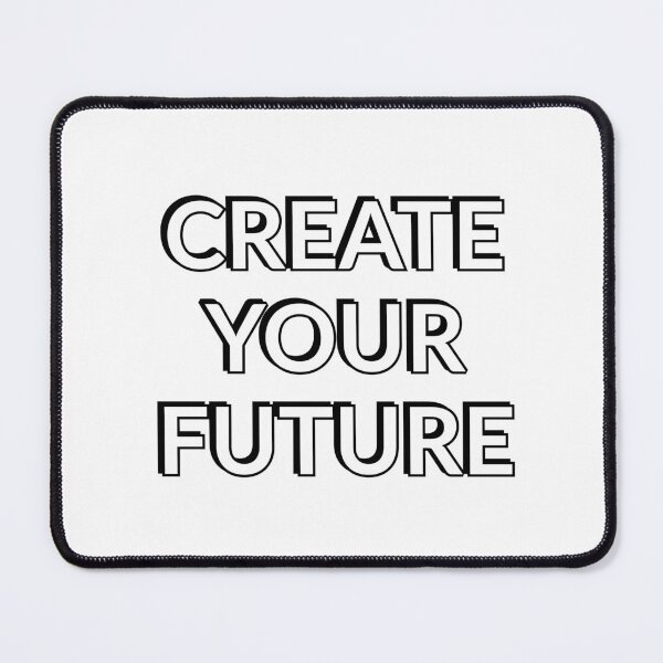 Item preview, CREATE YOUR FUTURE designed and sold by Inspirationmotivation.
