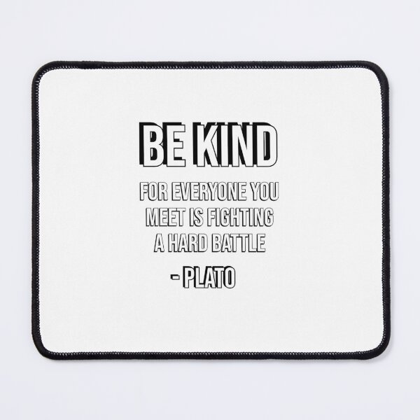 Item preview, Be kind, for everyone you meet is fighting a hard battle - Plato designed and sold by Inspirationmotivation.