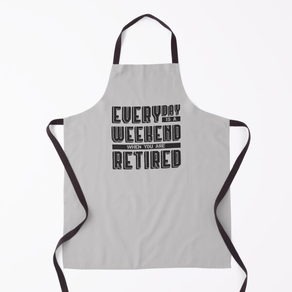 Item preview, Everyday is a Weekend when you are Retired designed and sold by Rhu Creations.