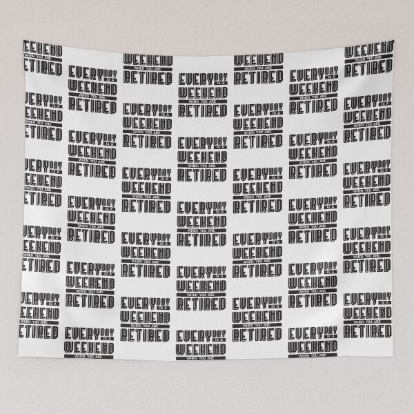 Item preview, Everyday is a Weekend when you are Retired designed and sold by Rhu Creations.
