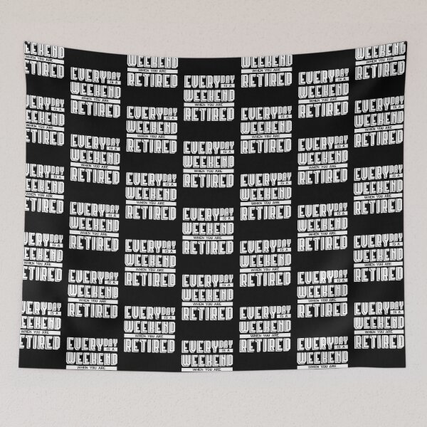 Item preview, Everyday is a Weekend when you are Retired designed and sold by Rhu Creations.