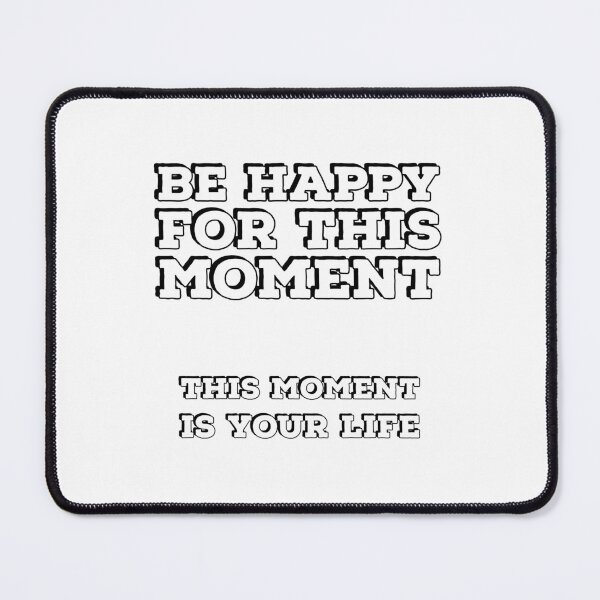 Item preview, Be happy for this moment. This moment is your life designed and sold by Inspirationmotivation.
