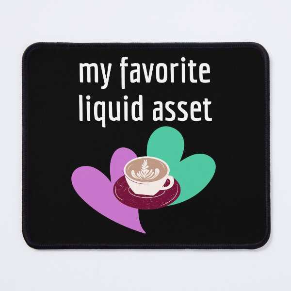 Item preview, My Favorite Liquid Asset - Coffee Lover designed and sold by NotablyDesigned.