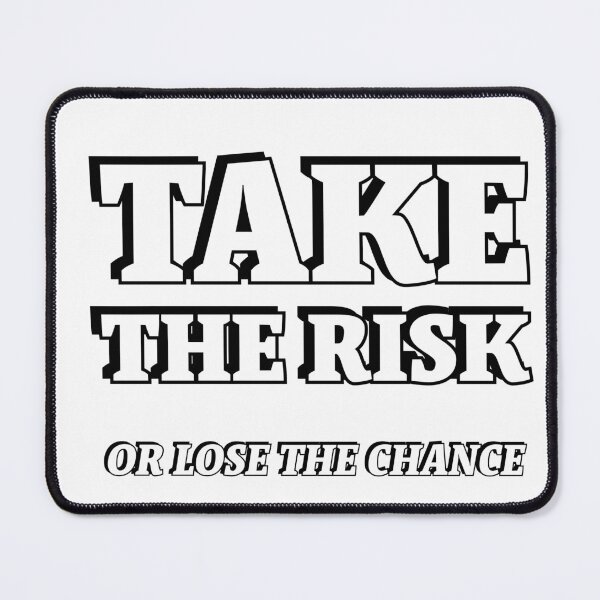 Item preview, TAKE THE RISK OR LOSE THE CHANCE designed and sold by Inspirationmotivation.