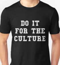 Do it for the culture Unisex T-Shirt