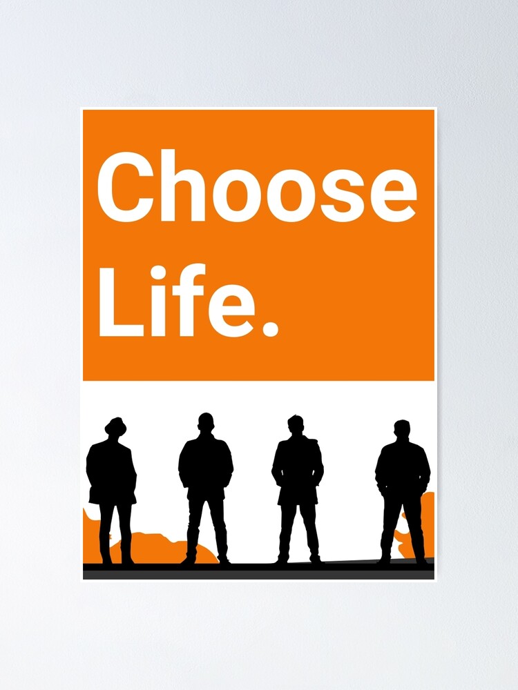 Choose life choose future. Choose Life Trainspotting. Choose Life. Choose Life Trainspotting футболка. Постер choose Life.