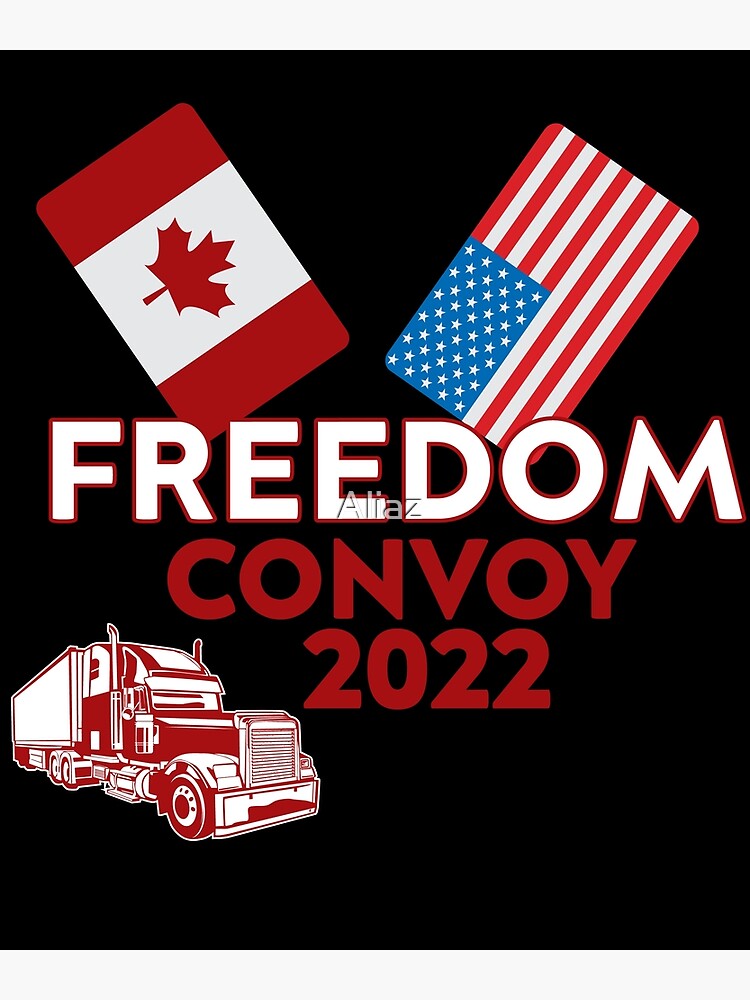 "Freedom Convoy canada,Freedom Convoy america" Poster by Aliaz Redbubble