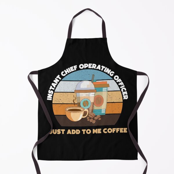 Item preview, Instant chief operating officer just add to me coffee, funny coffee lovers chief operating officer job, designed and sold by SGS-.