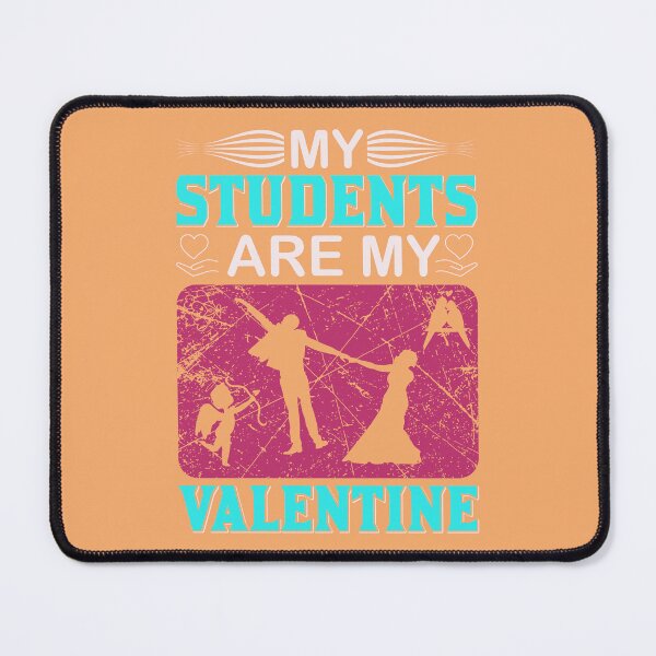 Item preview, My Students are My Valentine - unique valentine design designed and sold by Froyd Wess.