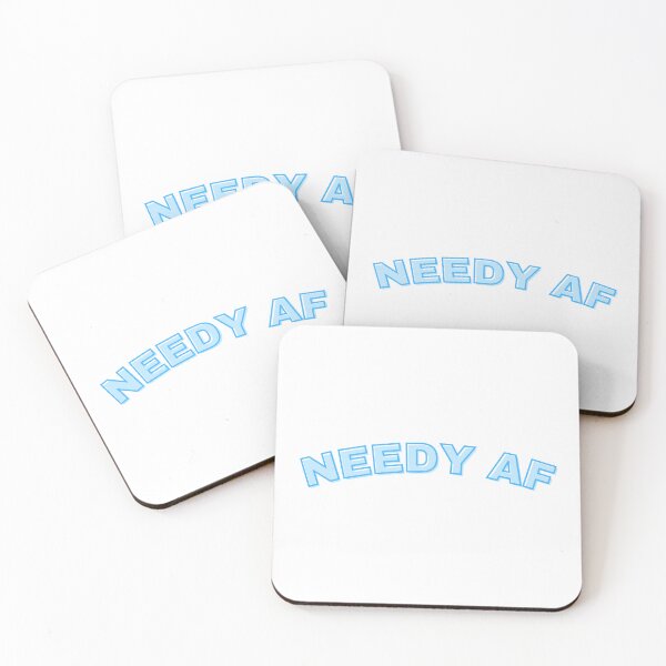 Item preview, Needy AF designed and sold by dattbeetch.
