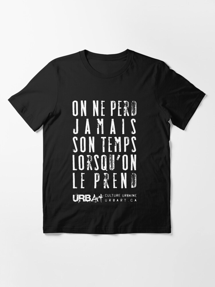 T-shirt essentiel ''UrbArt® - On ne perd jamais son temps' : autre vue