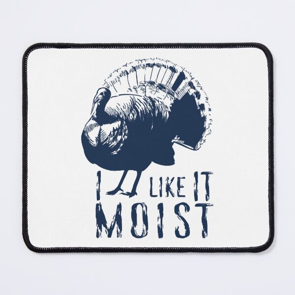 Item preview, I Like It Moist designed and sold by wardruth15.