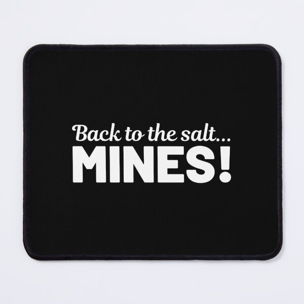 Item preview, Back to the Salt Mines! designed and sold by Bennymp.