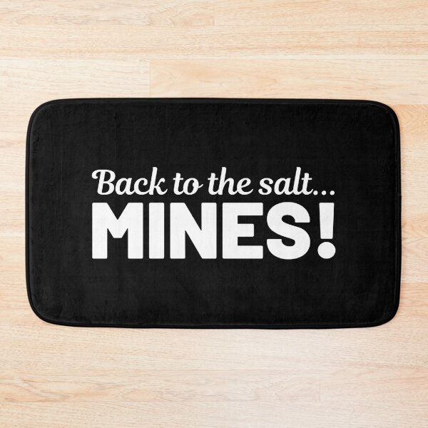 Item preview, Back to the Salt Mines! designed and sold by Bennymp.