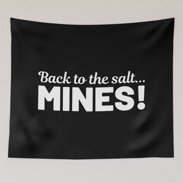 Item preview, Back to the Salt Mines! designed and sold by Bennymp.
