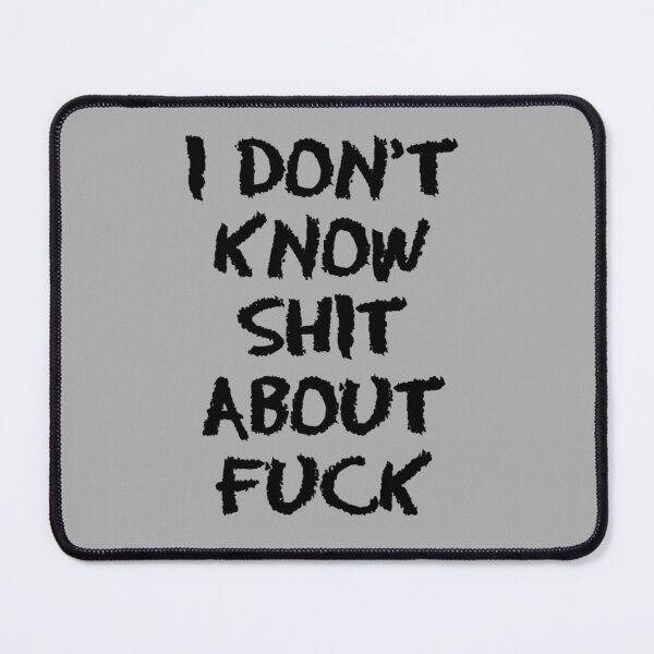 Item preview, I DON_T KNOW SHIT ABOUT FUCK designed and sold by Russellasherb.