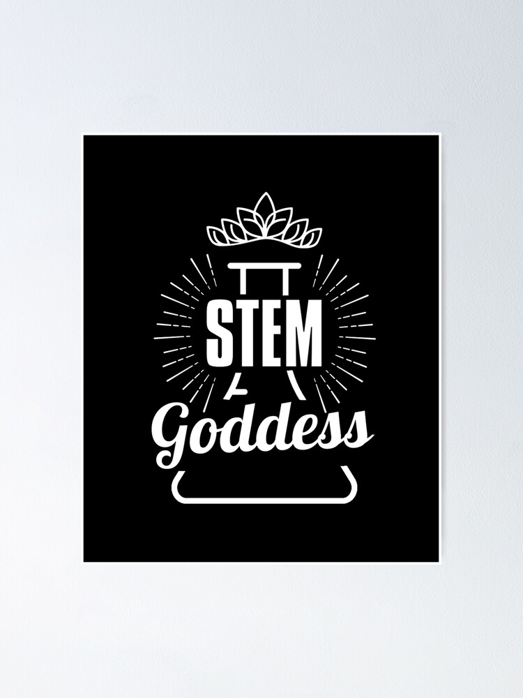 Steminist Women In Stem Women In Science Stem Goddess On Black Poster By Kiliteh Redbubble 9068