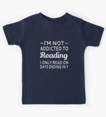 I'm Not Addicted To Reading Kids T-Shirt