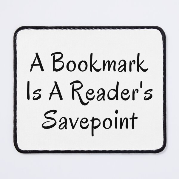 Item preview, A Bookmark Is A Reader's Savepoint - Black Text designed and sold by TheKnightWriter.