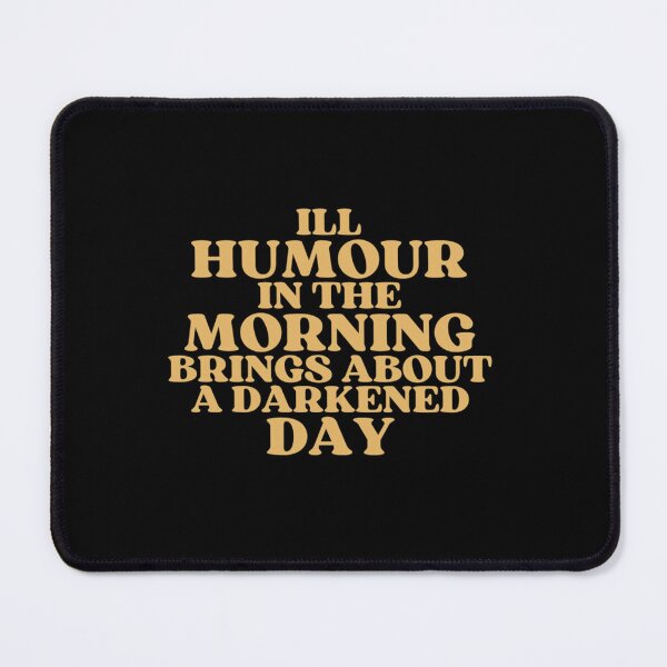 Item preview, Ill humour in the morning brings about a darkened day designed and sold by Russellasherb.
