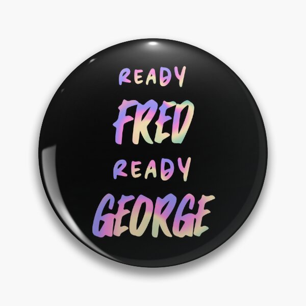 Item preview, Ready Fred ready George  designed and sold by H3arthack3r.