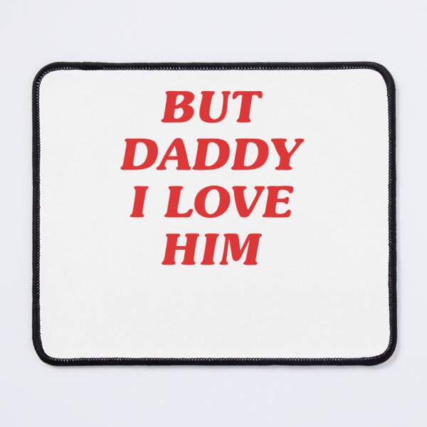 Item preview, BEST SELLER - But Daddy I Love Him Merchandise Essential T-Shirt designed and sold by brianprowse.