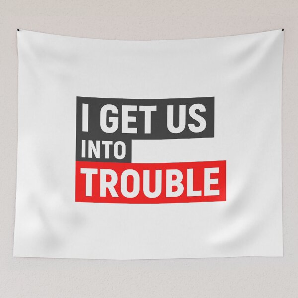 Item preview, I Get Us Into Trouble designed and sold by anenastudio.