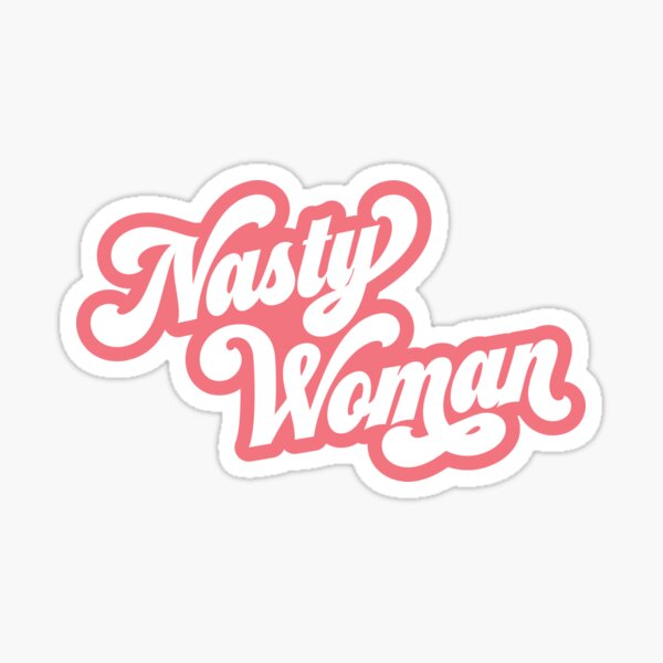 Nasty Woman Sticker