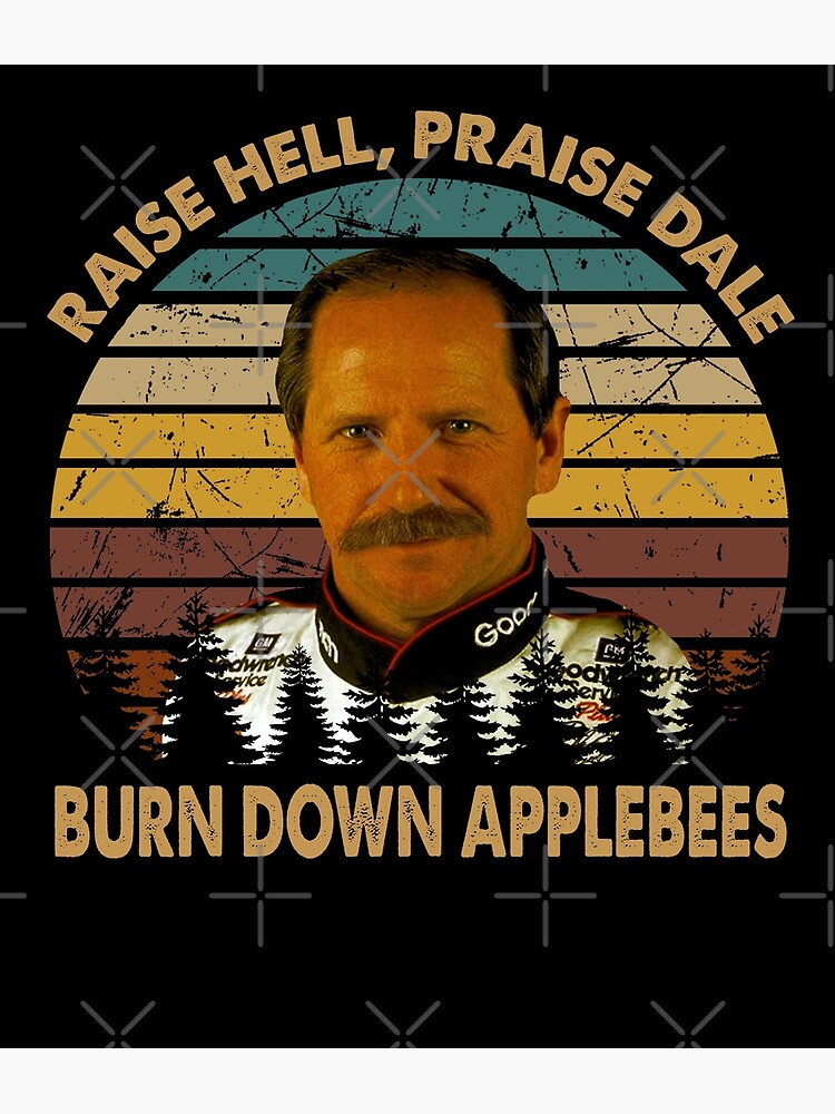 "Raise Hell, Praise Dale Champion Earnhardts Vintage Burn Down