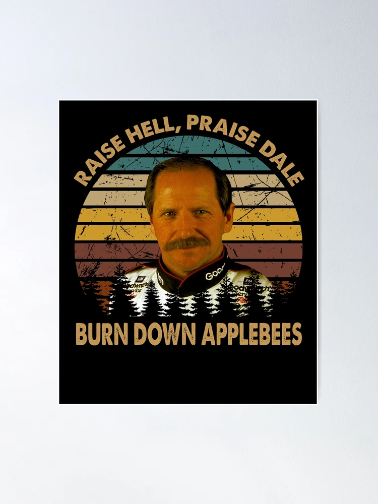 Raise Hell, Praise Dale Champion Earnhardts Vintage Burn Down