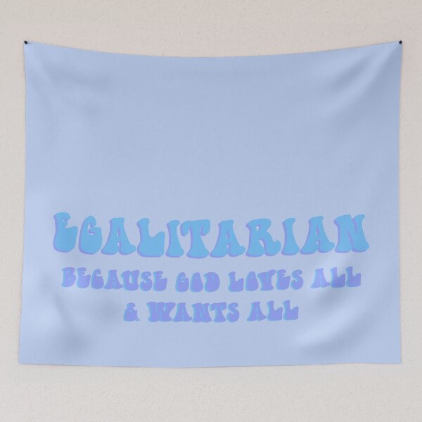 Item preview, Egalitarian God loves all and wants all designed and sold by AshTreeCrtvCo.
