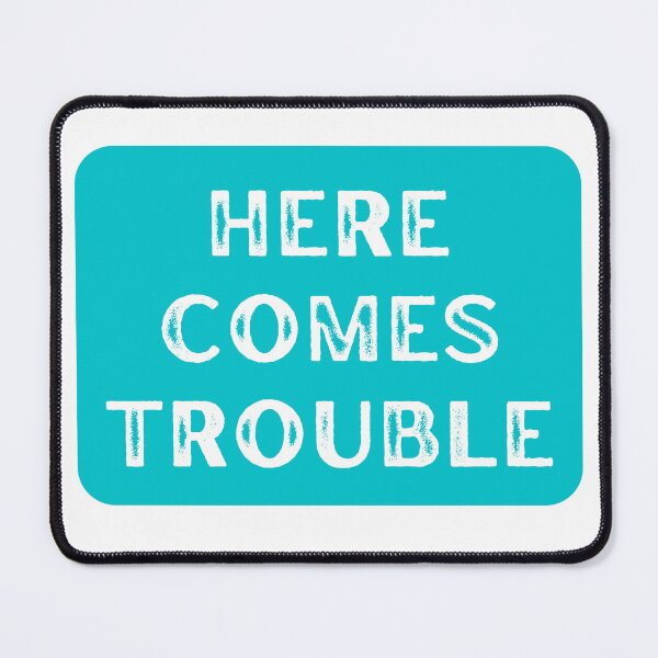 Item preview, Here Comes Trouble Teal designed and sold by ootzie.