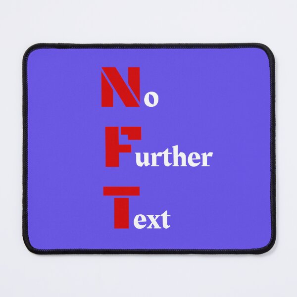 Item preview, NFT: No Further Text (The only NFT in my dictionary) designed and sold by Endeavour-Tees.